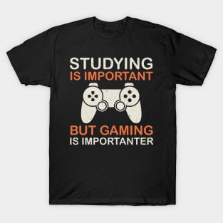 Studying is Important But Gaming is Importanter T-Shirt